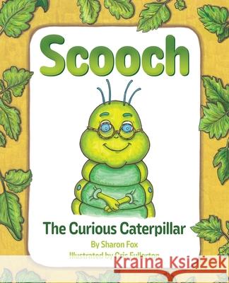 Scooch the Curious Caterpillar Sharon Fox 9781646459063 Redemption Press