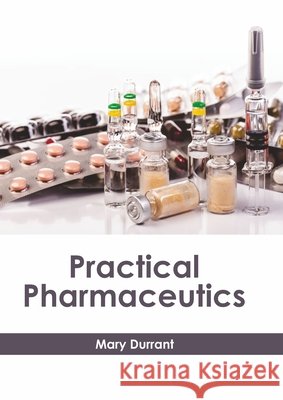 Practical Pharmaceutics Mary Durrant 9781646471096