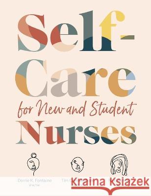 Self-Care for New and Student Nurses Dorrie K Fontaine Tim Cunningham Natalie May 9781646480807 SIGMA Theta Tau International