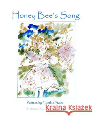 Honey Bee's Song Judy Leyshon Cynthia Swiss 9781646490035 Year of the Book Press