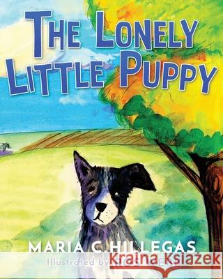 The Lonely Little Puppy Ros Webb Maria C. Hillegas 9781646490424