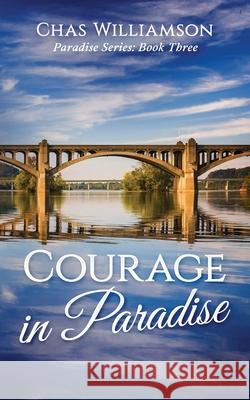 Courage in Paradise Chas Williamson 9781646490530 Year of the Book Press