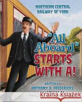 All Aboard Starts with A! Phyllis Disher Fredericks Anthony D. Fredericks 9781646491490