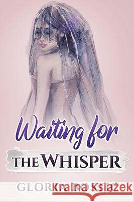 Waiting for the Whisper Gloria Bostic 9781646491698 Year of the Book Press