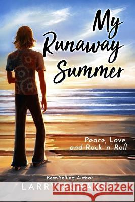 My Runaway Summer Larry Schardt   9781646492657 Year of the Book Press