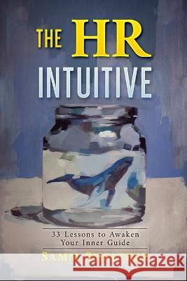 The HR Intuitive Samm Smeltzer 9781646492961 Leadership Arts Associates