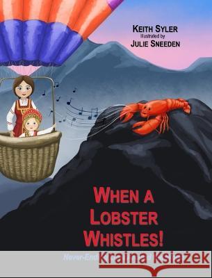 When a Lobster Whistles Keith Syler Julie Sneeden  9781646493357 Year of the Book Press
