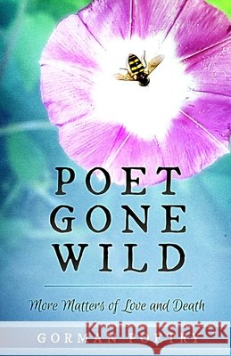 Poet Gone Wild Gorman Poetry 9781646494125