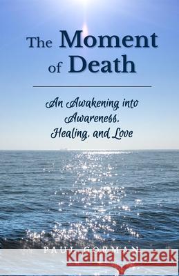 The Moment of Death Paul Gorman 9781646495160 Year of the Book Press
