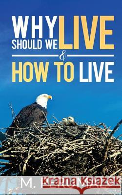 Why should we Live & How to Live M. Perumal 9781646500000 Notion Press