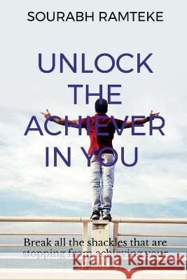 Unlock the Achiever in you Sourabh Ramteke   9781646504275 Notion Press