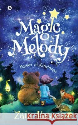 Magic Melody: Power of Kindness Zain Haseeb 9781646505265 Notion Press