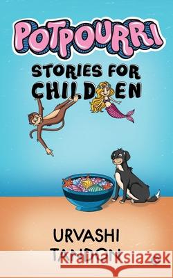 Potpourri: Stories for Children Urvashi Tandon 9781646506507