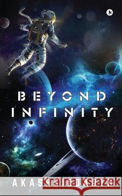 Beyond Infinity Akashsiddarth 9781646507757 Independently Published