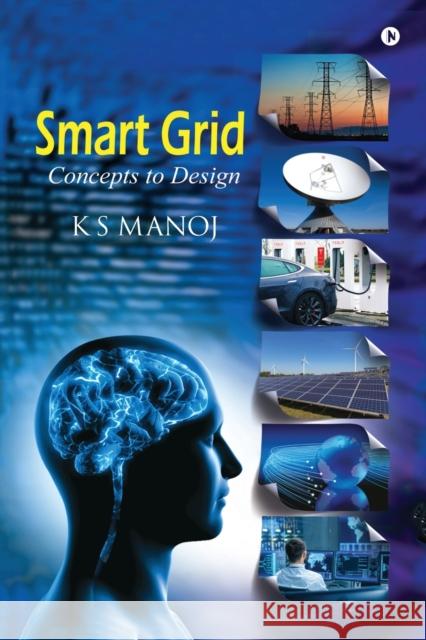 Smart Grid: Concepts To Design K. S. Manoj 9781646509997 Notion Press