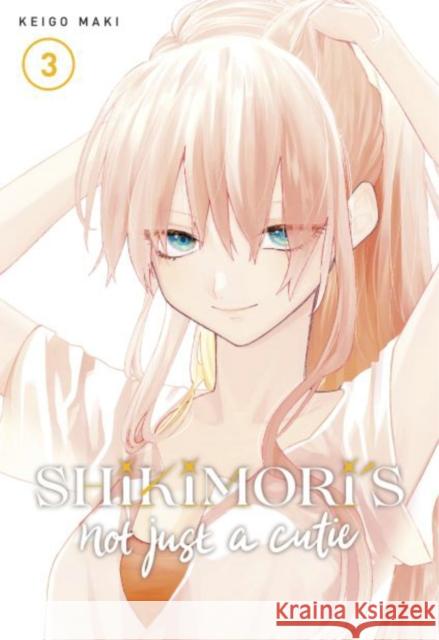 Shikimori's Not Just a Cutie 3 Keigo Maki 9781646511938 Kodansha America, Inc