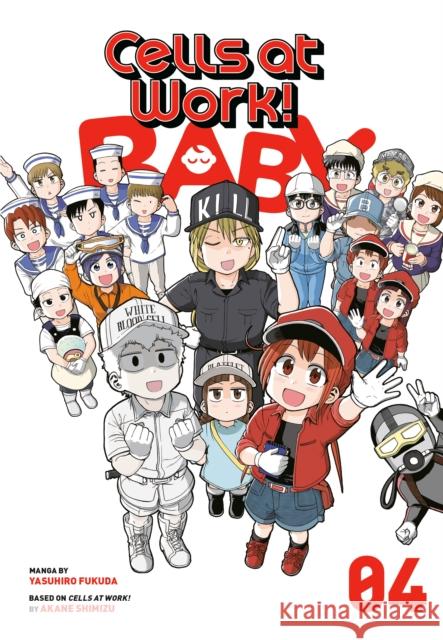 Cells at Work! Baby 4 Yasuhiro Fukuda Akane Shimizu 9781646513031