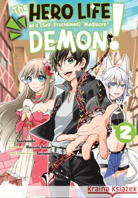 The Hero Life of a (Self-Proclaimed) Mediocre Demon! 2 Shiroichi Amaui Konekoneko                               Tamagonokimi 9781646513352 Kodansha America, Inc