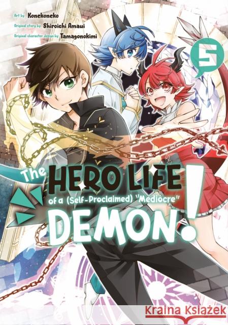 The Hero Life of a (Self-Proclaimed) Mediocre Demon! 5 Shiroichi Amaui Konekoneko                               Tamagonokimi 9781646513383 Kodansha America, Inc