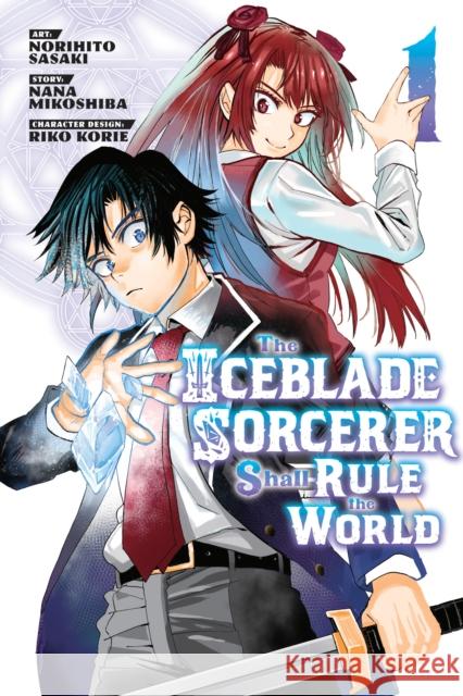 The Iceblade Sorcerer Shall Rule the World 1 Nobuhito Sasaki Nana Mikoshiba 9781646515615