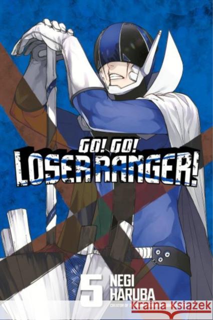 Go! Go! Loser Ranger! 5 Negi Haruba 9781646516988 Kodansha America, Inc