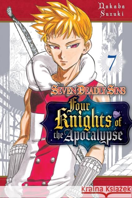 The Seven Deadly Sins: Four Knights of the Apocalypse 7 Nakaba Suzuki 9781646517282 Kodansha America, Inc