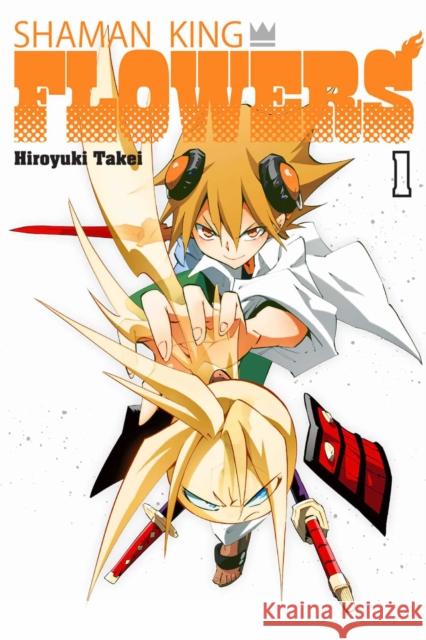 SHAMAN KING: FLOWERS 1 Hiroyuki Takei 9781646518166