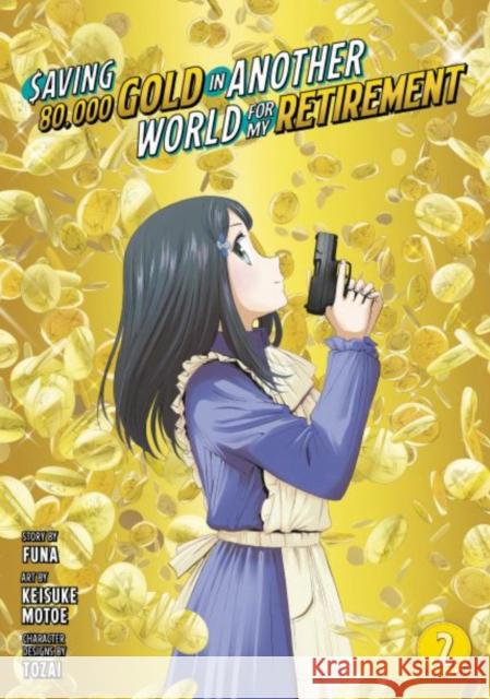 Saving 80,000 Gold in Another World for My Retirement 2 (Manga) Keisuke Motoe 9781646518203 Kodansha America, Inc