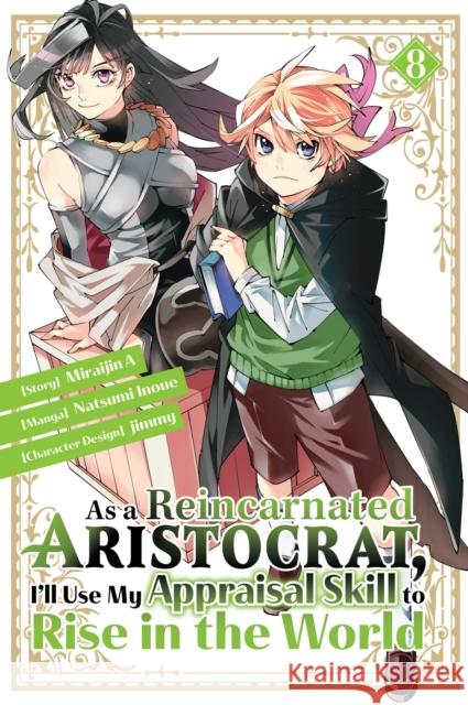 As a Reincarnated Aristocrat, I'll Use My Appraisal Skill to Rise in the World 8 (manga) Natsumi Inoue Jimmy                                    Miraijin a. 9781646518326 Kodansha Comics