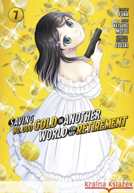 Saving 80,000 Gold in Another World for My Retirement 7 (Manga) Keisuke Motoe 9781646518517 Kodansha America, Inc