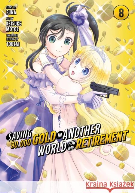 Saving 80,000 Gold in Another World for My Retirement 8 (Manga) Funa                                     Keisuke Motoe Touzai 9781646518524 Kodansha Comics