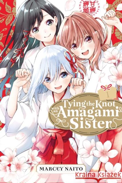 Tying the Knot with an Amagami Sister 1 Marcey Naito 9781646518548 Kodansha America, Inc