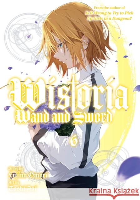 Wistoria: Wand and Sword 6 Fujino Omori Toshi Aoi 9781646519187 Kodansha America, Inc