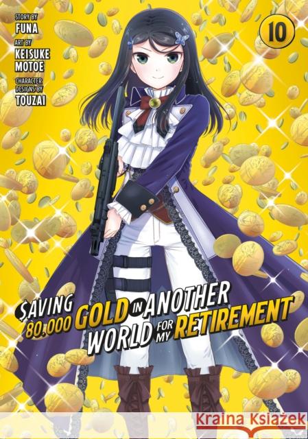 Saving 80,000 Gold in Another World for My Retirement 10 (Manga) Funa                                     Keisuke Motoe Touzai 9781646519484 Kodansha Comics