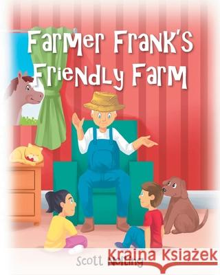 Farmer Frank's Friendly Farm Scott Nolting 9781646540181 Fulton Books