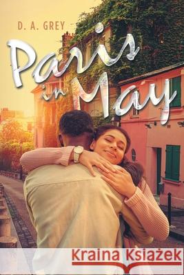 Paris in May D. A. Grey 9781646540495 Fulton Books