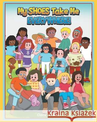 My Shoes Take Me Everywhere Claire Dulaney 9781646540648 Fulton Books