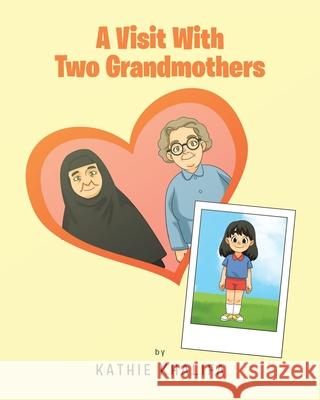 A Visit With Two Grandmothers Kathie Khalifa 9781646541652