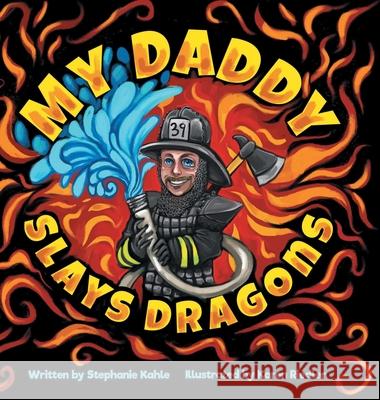 My Daddy Slays Dragons Stephanie Kahle 9781646542239