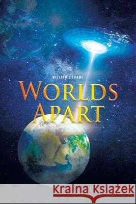 Worlds Apart William L Frame 9781646543533
