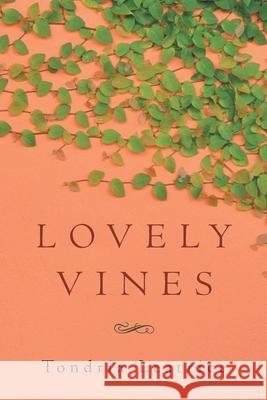 Lovely Vines Tondria Leatrice 9781646544851 Fulton Books