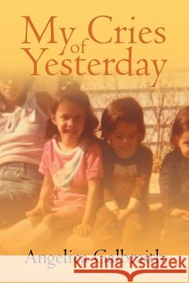 My Cries of Yesterday Angelica Galbraith 9781646544899 Fulton Books