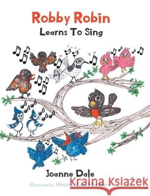 Robby Robin Learns To Sing Joanne Dale 9781646545377 Fulton Books