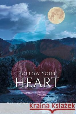 Follow Your Heart Gail Odom 9781646546497 Fulton Books
