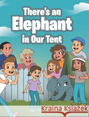 There's an Elephant in Our Tent Robert Garcia 9781646547722 Fulton Books
