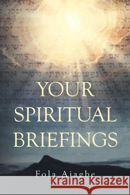 Your Spiritual Briefings Fola Ajagbe 9781646548125 Fulton Books