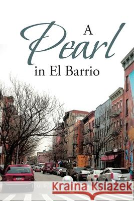 A Pearl in El Barrio Judith Roman 9781646549887 Fulton Books