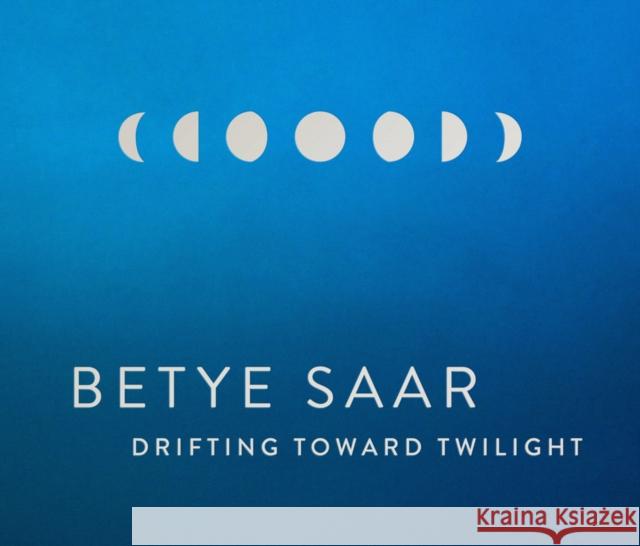 Betye Saar: Drifting toward Twilight  9781646570423 Huntington Library Press