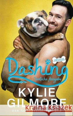 Dashing - Deutsche Ausgabe Kylie Gilmore 9781646580804