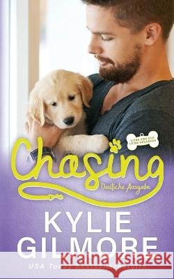 Chasing - Deutsche Ausgabe Kylie Gilmore 9781646581054
